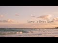 Love Is Over Now - アンジェラ・アキ 【カバー 歌ってみた】