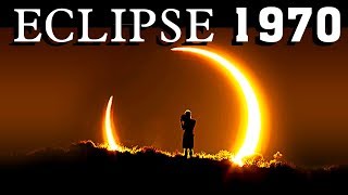 SOLAR ECLIPSE COVERAGE 1970 !! • A LOOK BACK