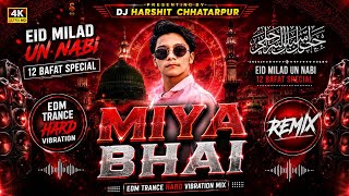 Miya Miya Miya Bhai ~ Dj Remix 2026 | Eid Milad Special | Edm Track | Dj Harshit Chhatarpur