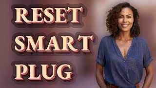 How Can I Quickly Reset and Reconnect My Smart Plug to New Wi-Fi?