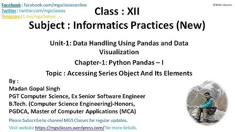 Class #6 : Unit-1 : Chapter-1 : Topic-6: Accessing Series Object And Its Elements for Class XII-IP