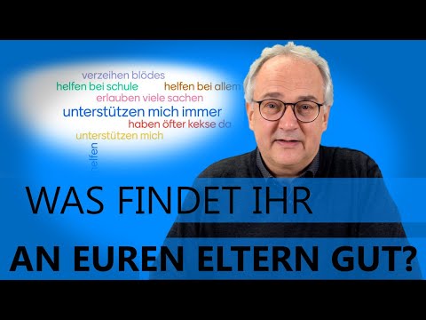 WAS FINDET IHR AN EUREN ELTERN GUT? | Gute Gedanken