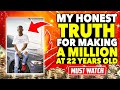 Real Millionaire Experience Of Making A Million at 22- (Advice To Aspiring Millionaires)