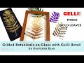 Gilded Botanicals on Glass, Wood and Plastic with Gelli Arts®