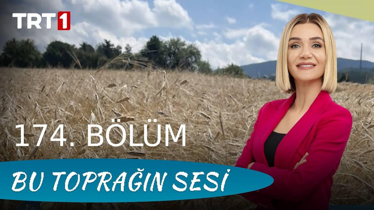Bu Toprağın Sesi 174.Bölüm - Bu Toprağın Köklü Değerlerinden; Siyez Buğdayı