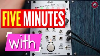 Five Minutes With - 4ms Tapographic Delay