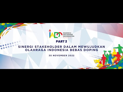 Seminar Akbar IADO 2022: Sinergi Stakeholder Dalam Mewujudkan Olahraga Indonesia Bebas Doping (Pt.2)