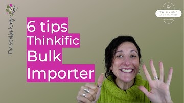 6 Tips to Improve the Thinkific Bulk Importer