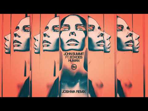 John Summit — John Summit ft Echoes - Human (Joshwa Remix) (Official Visualiser