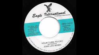 John Lee Bondi - Your Turn To Cry