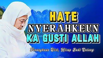 Beurat Haté? Nasehat Abuya Uci: Nyerahkeun Haté ka Gusti Allah Supaya Tenang