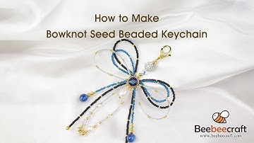How to Make Bowknot Seed Beaded Keychain