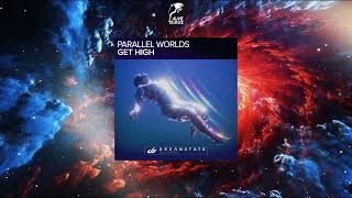 Will Rees & Paul Denton pres. Parallel Worlds - Get High (Extended Mix) [DREAMSTATE RECORDS]