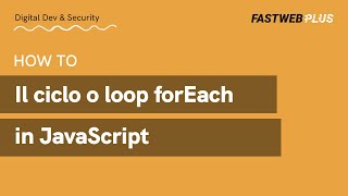 Il ciclo forEach in JavaScript - FASTWEB PLUS