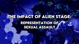 The Impact Of: The Representation of SA in Alien Stage