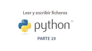 Tutorial de Python parte 19 - Leer y escribir ficheros