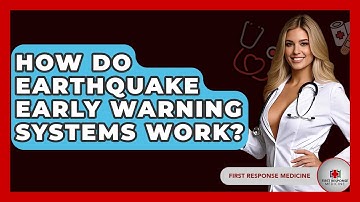 How Do Earthquake Early Warning Systems Work? - First Response Medicine