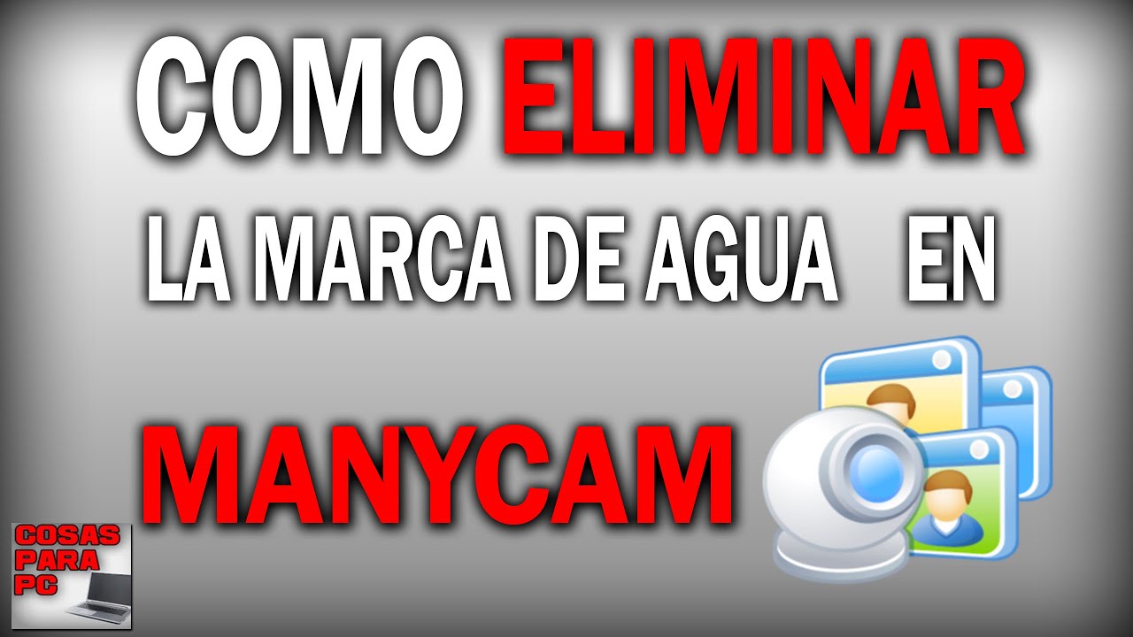 COMO ELIMINAR LA MARCA DE AGUA DE MANYCAM.COM - YouTube