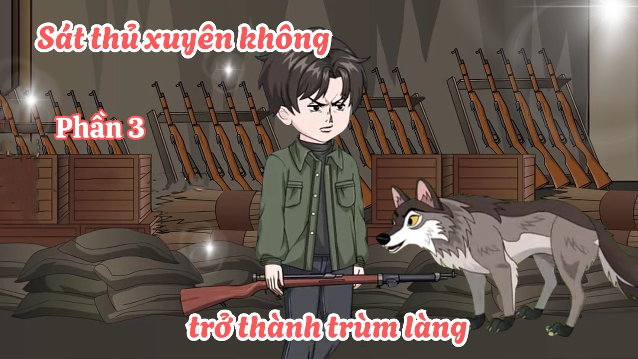 Sát thủ xuyên không trở thành trùm làng - Phần 3 | Lim Vietsub