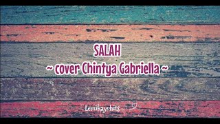 Salah ~ cover by Chintya Gabriella ~ Lirik