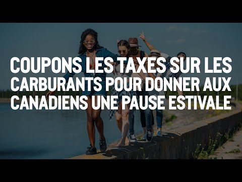 Coupons les taxes sur les carburants pour donner aux Canadiens une pause estivale