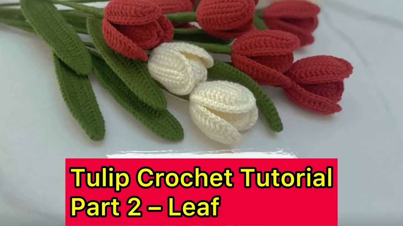 Complete Crochet Tulip Tutorial | From Petals to Leaves Step-by-Step