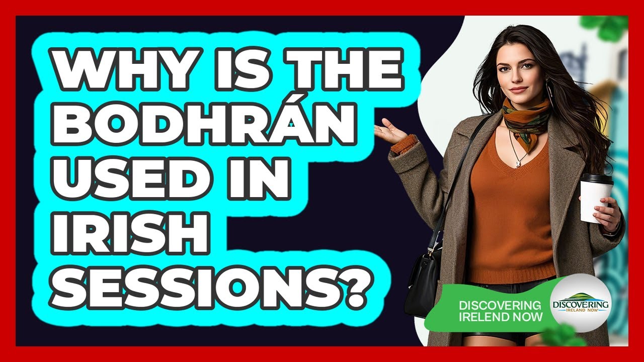 Why Is The Bodhrán Used In Irish Sessions?
