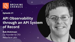 API Observability through an API System of Record with Rob Dickinson I Postman