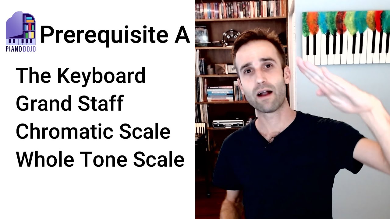 Prerequisite A: Keyboard, Grand Staff, Chromatic & Whole Tone Scales