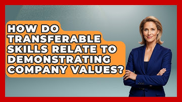 How Do Transferable Skills Relate To Demonstrating Company Values? - Job Success Network