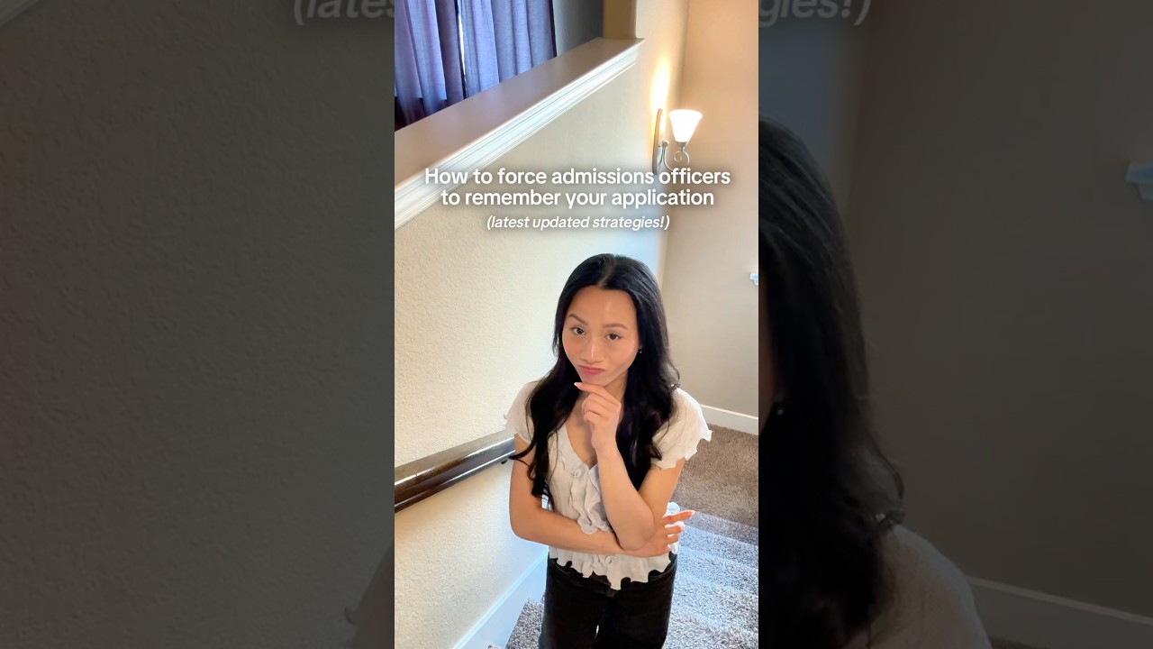 How to force admissions officers to remember your application (latest updated strategies!)