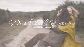 Eve and Villanelle | Dusk till Dawn