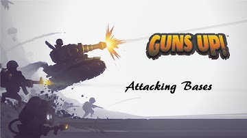 Guns Up! (Attacking Bases) Pt 1