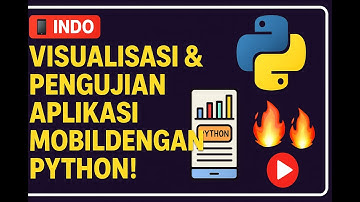 📱 VISUALISASI & PENGUJIAN APLIKASI MOBILE DENGAN PYTHON! | Panduan Lengkap INDO 🔥 | PP Group