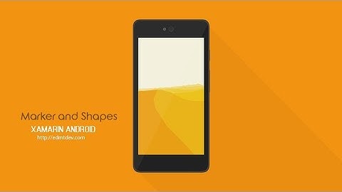 Xamarin Android Tutorial - Marker and Shapes