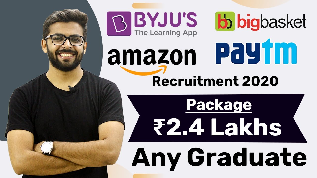 Byju's, Amazon, Paytm, Bigbasket Recruitment 2020 Package ₹2.4 Lakhs Any Graduate Latest