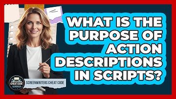 What Is The Purpose Of Action Descriptions In Scripts?
