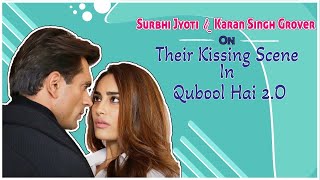 Surbhi Jyoti And Karan Singh Grover On Their Kissing Scene In Qubool Hai 2.O | SpotboyE