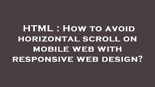 HTML : How to avoid horizontal scroll on mobile web with responsive web design?