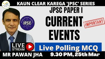 JPSC PT POLLING SERIES - 7 - CURRENT EVENTS: PREPARATION STRATEGY & LIVE MCQ  - BY PAWAN JHA #jpsc