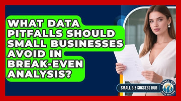 What Data Pitfalls Should Small Businesses Avoid In Break-even Analysis? - Small Biz Success Hub