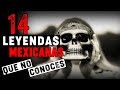 14 LEYENDAS MEXICANAS QUE QUIZÁ NO CONOCES | HISTORIAS DE TERROR