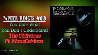 Winter Reacts #618|The Oblivious - You Hate What You Don’t Understand|So WEIRDly Cool