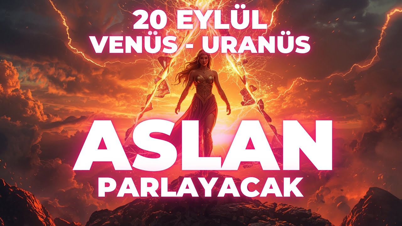 🦁 ASLAN BURCU 20 EYLÜL'DE YILDIZINI PARLATACAK! 🌟 URANÜS'ÜN BÜYÜSÜ