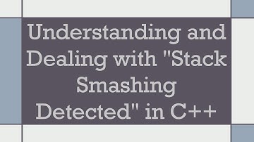 Understanding and Dealing with "Stack Smashing Detected" in C++
