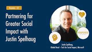 Partnering for Greater Social Impact with Justin Spelhaug | Empower2021 - Keynote E2 |