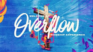 Overflow Worship Experience - OCTOBER   2022