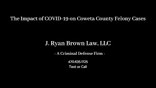 The Impact of COVID-19 on Coweta County Georgia Felony Cases