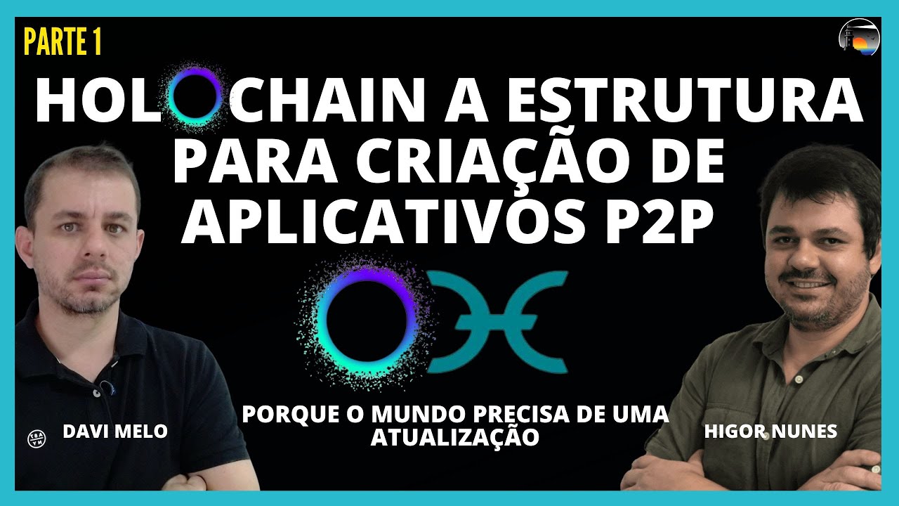 LIVE #12 I HOLOCHAIN I A ESTRUTURA PARA CRIAÇÃO DE APLICATIVOS P2P I ...