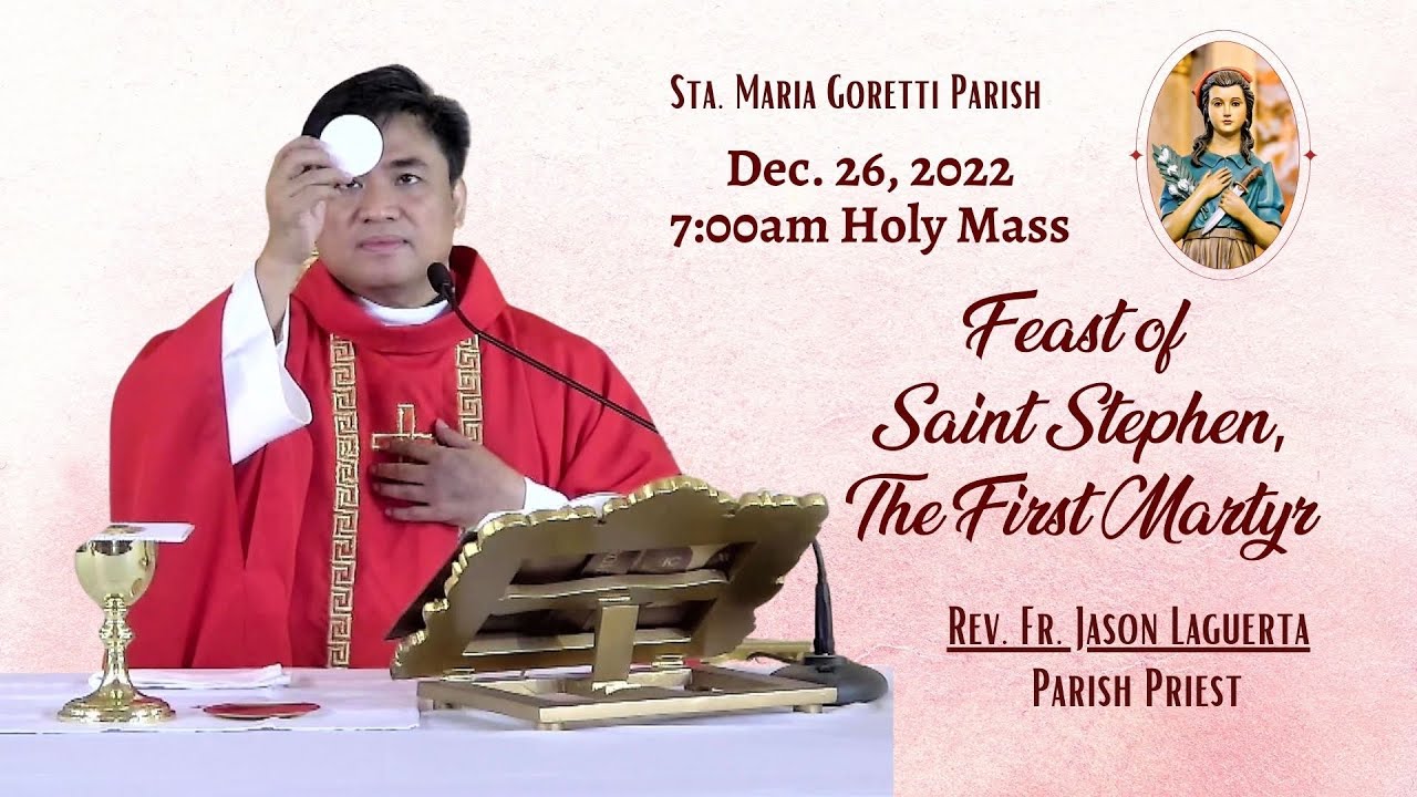 Dec. 26, 2022 7:00am / Rosary and Holy Mass on The Feast of Saint ...
